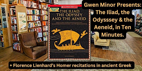 Gwen Minor Presents: The Iliad, the Odysssey & the Aeneid, in Ten Minutes