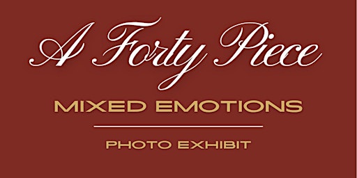 Image principale de A Forty Piece: Mixed Emotions Photo Exhibit