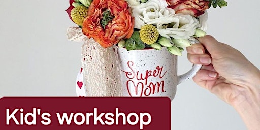 Immagine principale di Kid's Workshop For Mother's Day 