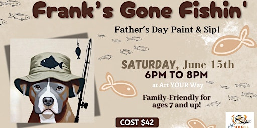 Imagem principal do evento Frank's Gone Fishin' Father's Day Paint & Sip!