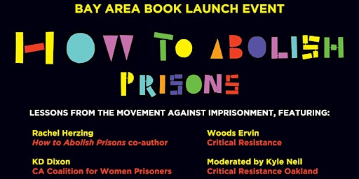 Immagine principale di How to Abolish Prisons: Bay Area Book Launch Event 