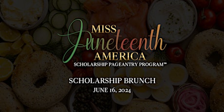 2024 Miss Juneteenth America Scholarship Pageantry Program™ Brunch
