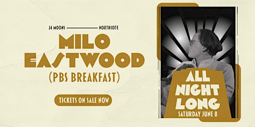 Milo Eastwood All Night Long @ 24 Moons  primärbild