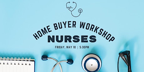 Nurses Week - Home Buyer Workshop for Nurses