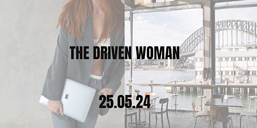 Image principale de THE DRIVEN WOMAN: SYDNEY'S FIRST WOMEN'S WELLNESS NETWORKING EVENT