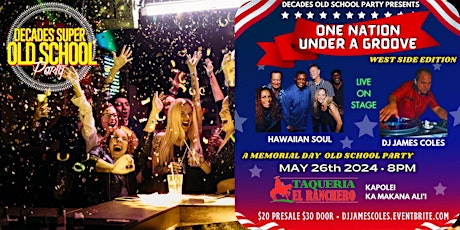 DECADES " ONE NATION UNDER A GROOVE " MEMORIAL DAY OLD SCHOOL PARTY KAPOLEI