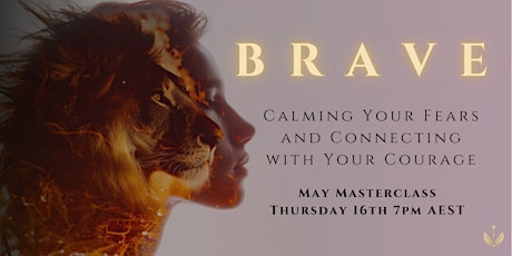 BRAVE: Calming Your Fears and Connecting with Your Courage