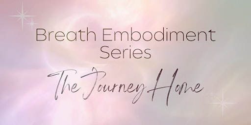 Breath Embodiment Series: The Journey Home primary image