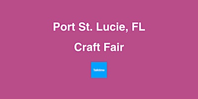 Craft Fair - Port St. Lucie primary image