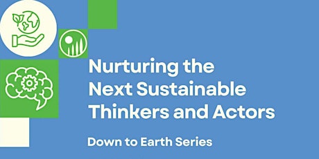 Nurturing the Next Sustainable Thinkers and Actors | Down-to-Earth