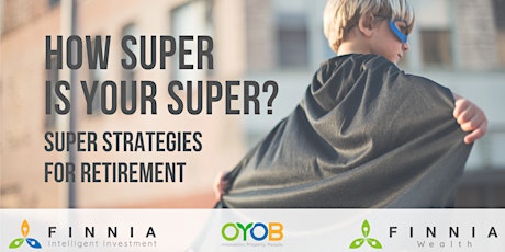 How Super is Your Super? Strategies for Retirement