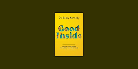 DOWNLOAD [epub]] Good Inside: A Guide to Becoming the Parent You Want to Be