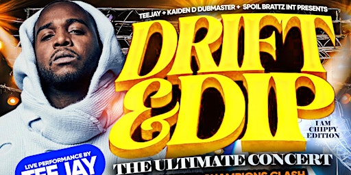 Primaire afbeelding van TEEJAY DRIFT & DIP THE ULTIMATE CONCERT & NY CHAMPIONS CLASH