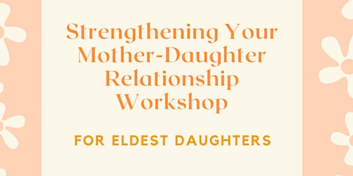 Image principale de Strengthening Your Mother-Daughter Relationship Workshop