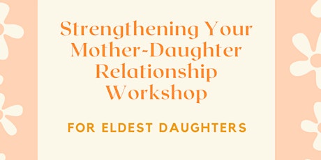Strengthening Your Mother-Daughter Relationship Workshop