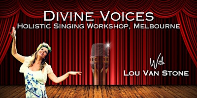 Divine Voices Singing Workshop Melbourne with Lou Van Stone primary image