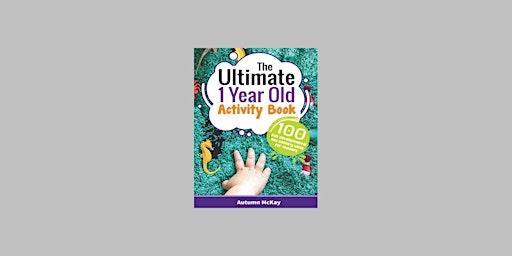Hauptbild für Download [EPub]] The Ultimate 1 Year Old Activity Book: 100 Fun Development