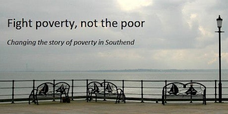 Fight poverty, not the poor - changing the story of poverty in Southend primary image
