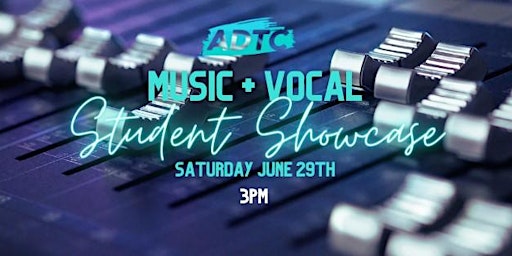Hauptbild für ADTC Music & Vocal Student Showcase