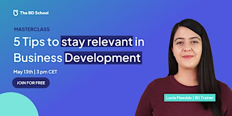 Masterclass: 5 Tips to stay relevant in business development