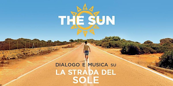 The Sun: dialogo e musica su "La strada del Sole"