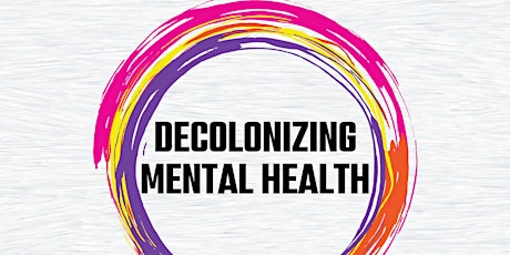 Decolonizing Mental Health, Honoring Ancestral Knowledge Bridging Generations