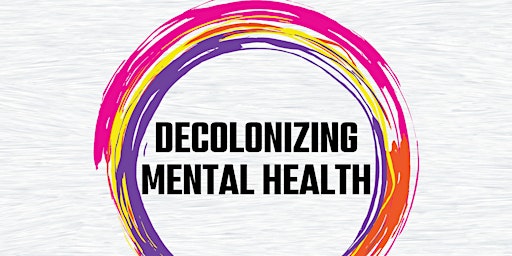 Decolonizing Mental Health, Honoring Ancestral Knowledge Bridging Generations primary image