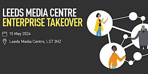 Imagem principal do evento Leeds Media Centre – Enterprise Takeover!