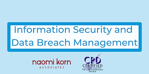 Primaire afbeelding van Information Security and Data Breach Management, 9 July 2024 - 1pm-4:30pm