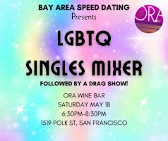 Primaire afbeelding van ORA LGBTQ SINGLES MIXER IN SF! Followed by a Drag Show!