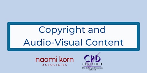 Copyright and Audio-Visual Content, 25 July 2024 - 1pm-4:30pm primary image