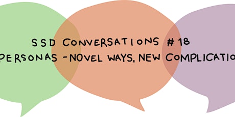 SSD Conversations #18: Personas – novel ways, new complications primary image