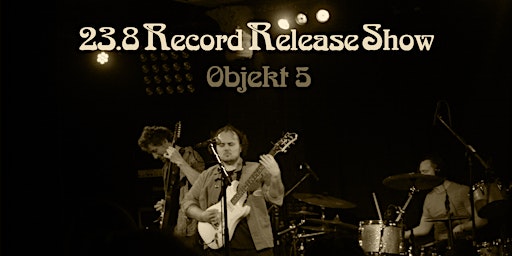 Imagem principal do evento 23.8 Record Release Show // Objekt 5