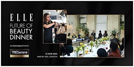 ELLE Future of Beauty Dinner in partnership with TRESemmé