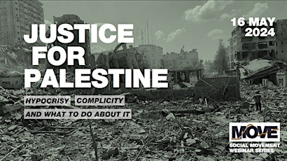JUSTICE FOR PALESTINE: Hypocrisy, Complicity and What to do about it