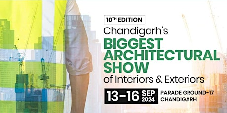 Chandigarh's Biggest Architectural Show of Interiors & Exteriors