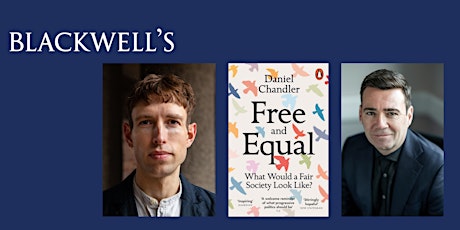 FREE AND EQUAL - Daniel Chandler in conversation with Andy Burnham