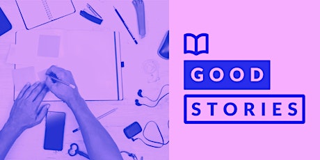 Good Stories: New narratives, bigger impact