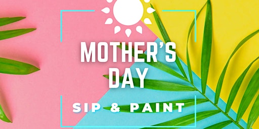 Primaire afbeelding van Mother’s Day Sip & Paint