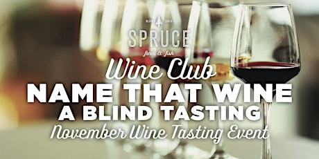 Spruce Farm & Fish | Wine Club - Name That Wine, a Blind Tasting Wine Event primary image