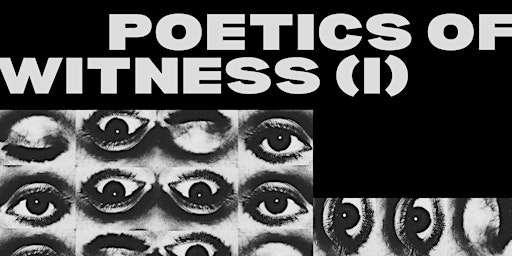Imagem principal do evento Poetics of Witness (I)