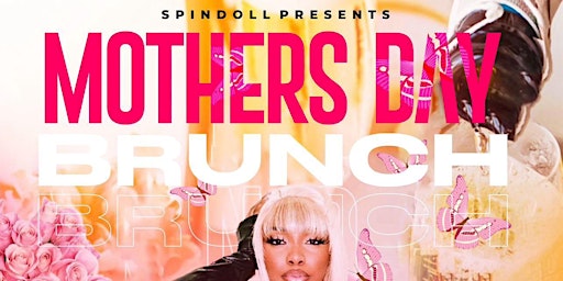 Imagem principal do evento SpinDoll Presents: MOTHERS DAY BRUNCH