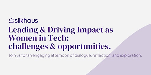 Primaire afbeelding van Leading & Driving Impact as Women in Tech:  challenges & opportunities.