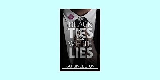 Pdf [download] Black Ties & White Lies (Black Tie Billionaires #1) By Kat S primary image