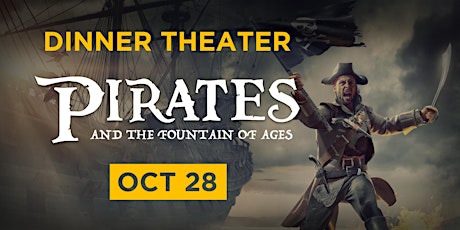 Pirates and the Fountain of Ages | Dinner Theater | Oct 28 primary image