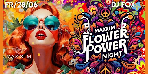 Imagem principal do evento the MAXXIM FLOWER POWER NIGHT - Forever Young