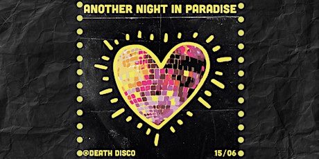 Another Night In Paradise @ Death Disco - 15th June