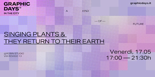 Immagine principale di In the city - Graphic Days® | Singing Plants + They Return To Their Earths 