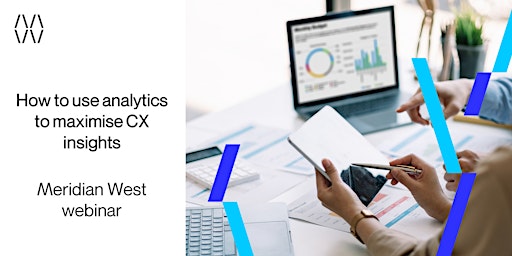 Primaire afbeelding van Meridian West webinar: How to use analytics to maximise CX insights