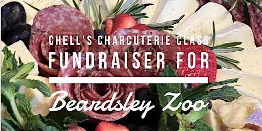 Image principale de Chell's Charcuterie Class Fundraiser for Connecticut's  Beardsley Zoo